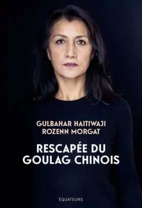 Couverture du produit · Rescapée du goulag chinois: Le premier témoignage d'une survivante ouïghoure