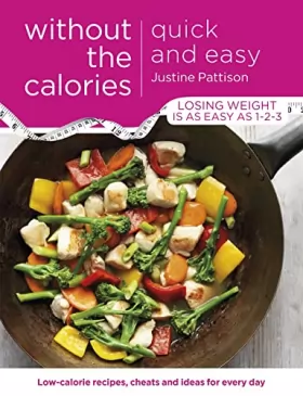 Couverture du produit · Quick and Easy Without the Calories: Low-Calorie Recipes, Cheats and Ideas for Every Day