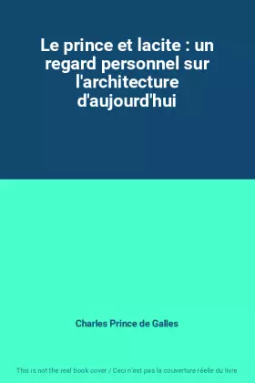 Couverture du produit · Le prince et lacite : un regard personnel sur l'architecture d'aujourd'hui
