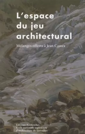 Couverture du produit · L'espace du jeu architectural : Mélanges offerts à Jean Castex