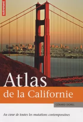 Couverture du produit · Atlas de la Californie : Au coeur de toutes les mutations contemporaines