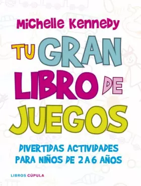 Couverture du produit · Tu gran libro de juegos: Divertidas actividades para niños de 2 a 6 años