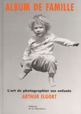 Couverture du produit · ALBUM DE FAMILLE. L'art de photographier ses enfants