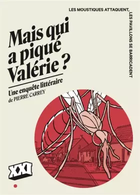 Mais qui a piqué Valérie?: Les moustiques attaquent, les pavillons se barricadent - Pierre Carrey