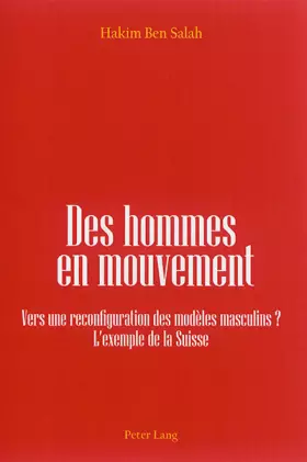 Couverture du produit · Des hommes en mouvement: Vers une reconfiguration des modèles masculins ? L'exemple de la Suisse