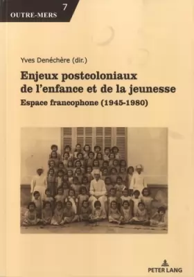 Couverture du produit · Enjeux postcoloniaux de l'enfance et de la jeunesse: Espace francophone (1945-1980)