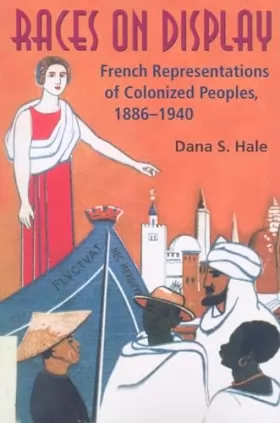 Couverture du produit · Races on Display: French Representations of Colonized Peoples, 1886-1940