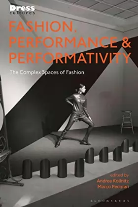 Couverture du produit · Fashion, Performance, and Performativity: The Complex Spaces of Fashion