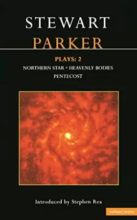 Couverture du produit · Stewart Parker Plays: Northern Star, Heavenly Bodies and Pentecost