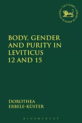 Couverture du produit · Body, Gender and Purity in Leviticus 12 and 15