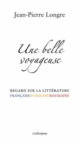 Couverture du produit · Une belle voyageuse - Regard sur la littérature française d'origine roumaine