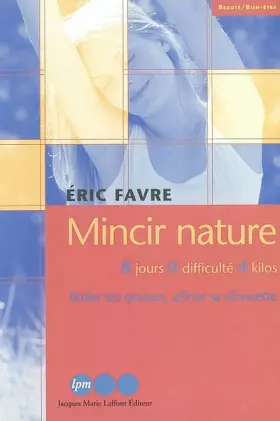 Couverture du produit · Mincir nature , 8 jours 0 difficulté 4 kg , bruler ses graisses , affiner sa silhouette