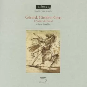 Couverture du produit · Gérard, Girodet, Gros: L'Atelier de David