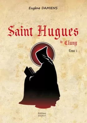Couverture du produit · Saint Hugues de Cluny - Tome I