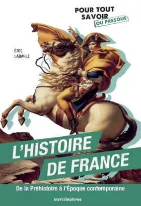 Couverture du produit · L'Histoire de France - De la Préhistoire à l’Époque contemporaine: Pour tout savoir sur l’histoire de France, ou presque !