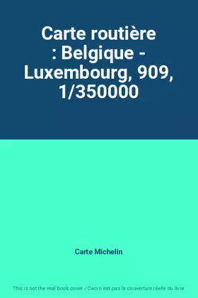 Couverture du produit · Carte routière : Belgique - Luxembourg, 909, 1/350000