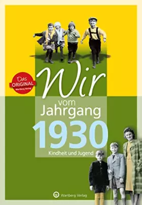 Couverture du produit · Wir vom Jahrgang 1930 - Kindheit und Jugend (Jahrgangsbände / Geburtstag))