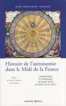 Couverture du produit · Histoire de l'astronomie dans le Midi de la France : Observatoires et astronomes du Grand siècle au début du XXe siècle
