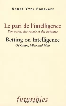 Couverture du produit · Le pari de l'intelligence : Des puces, des souris et des hommes  édition bilingue français-anglais