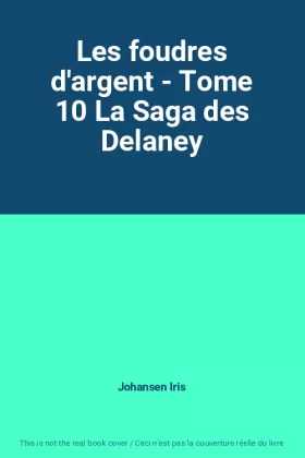 Couverture du produit · Les foudres d'argent - Tome 10 La Saga des Delaney