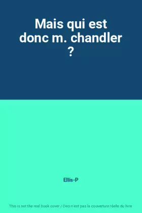 Couverture du produit · Mais qui est donc m. chandler ?