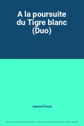 Couverture du produit · A la poursuite du Tigre blanc (Duo)