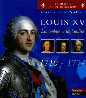 Couverture du produit · Louis XV : Les Ombres et les Lumières : 1710-1774