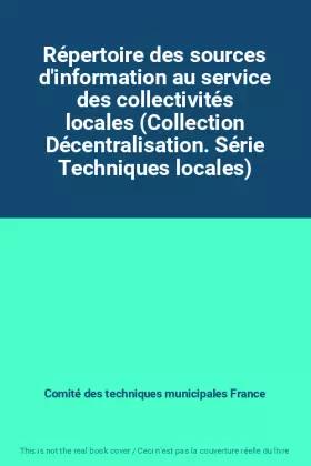 Couverture du produit · Répertoire des sources d'information au service des collectivités locales (Collection Décentralisation. Série Techniques locale