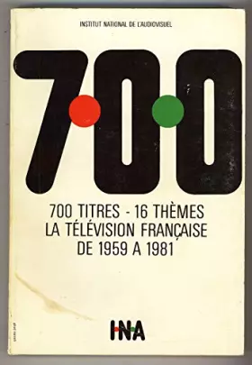Couverture du produit · 700 Titres 16 Thèmes La Télévision Française de 1959 à 1981