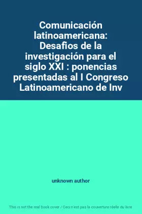 Couverture du produit · Comunicación latinoamericana: Desafíos de la investigación para el siglo XXI : ponencias presentadas al I Congreso Latinoame