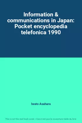 Couverture du produit · Information & communications in Japan: Pocket encyclopedia telefonica 1990