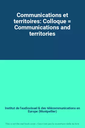 Couverture du produit · Communications et territoires: Colloque  Communications and territories