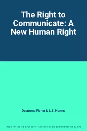Couverture du produit · The Right to Communicate: A New Human Right