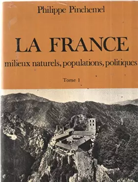 Couverture du produit · LA FRANCE.MILIEUX NATURELS,POPULATIONS,POLITIQUES.TOME 1.