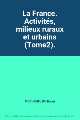 Couverture du produit · La France. Activités, milieux ruraux et urbains (Tome2).