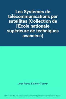 Couverture du produit · Les Systèmes de télécommunications par satellites (Collection de l'École nationale supérieure de techniques avancées)