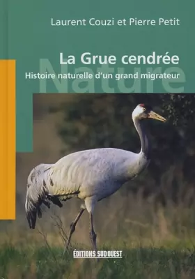 Couverture du produit · La Grue cendrée : Histoire naturelle d'un grand migrateur