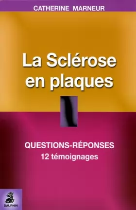 Couverture du produit · La Sclérose en plaques : Questions-Réponses, 12 témoignages, Fiche pratique