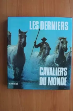 Couverture du produit · LES DERNIERS CAVALIERS DU MONDE