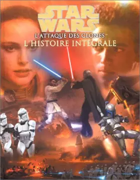 Couverture du produit · Star Wars : L'attaque des clones. L'histoire intégrale