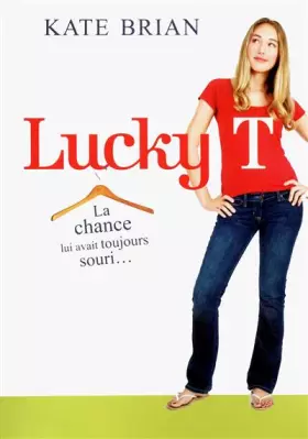 Couverture du produit · Lucky T : La chance lui avait toujours souri...