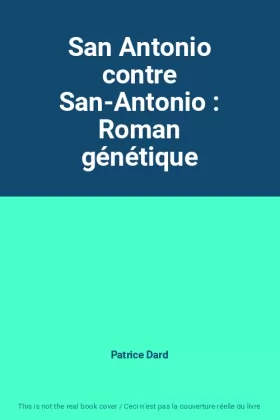 Couverture du produit · San Antonio contre San-Antonio : Roman génétique