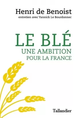 Couverture du produit · Le blé une ambition pour la France: ENTRETIEN