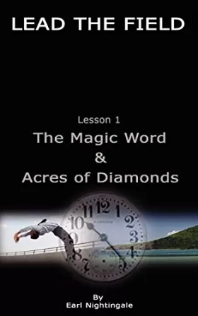 Couverture du produit · Lead the Field by Earl Nightingale: Lesson 1: the Magic Word & Acres of Diamonds