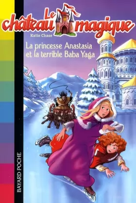 Couverture du produit · Le château magique, Tome 5 : La princesse Anastasia et la terrible Baba Yaga