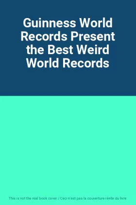 Couverture du produit · Guinness World Records Present the Best Weird World Records
