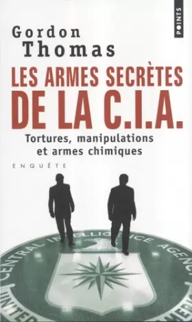 Couverture du produit · Les armes secrètes de la C.I.A : Tortures, manipulations et armes chimiques
