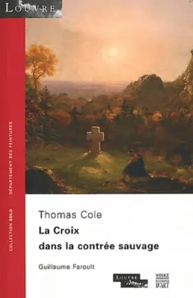 Couverture du produit · Thomas Cole: La Croix dans la contrée sauvage