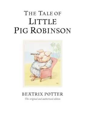 Couverture du produit · The Tale of Little Pig Robinson: The original and authorized edition