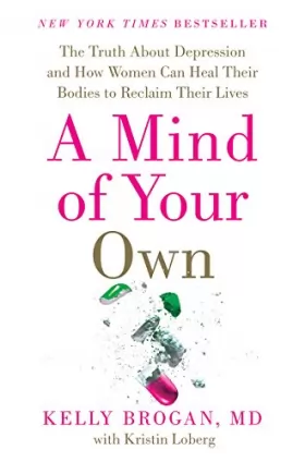 Couverture du produit · A Mind of Your Own: The Truth About Depression and How Women Can Heal Their Bodies to Reclaim Their Lives